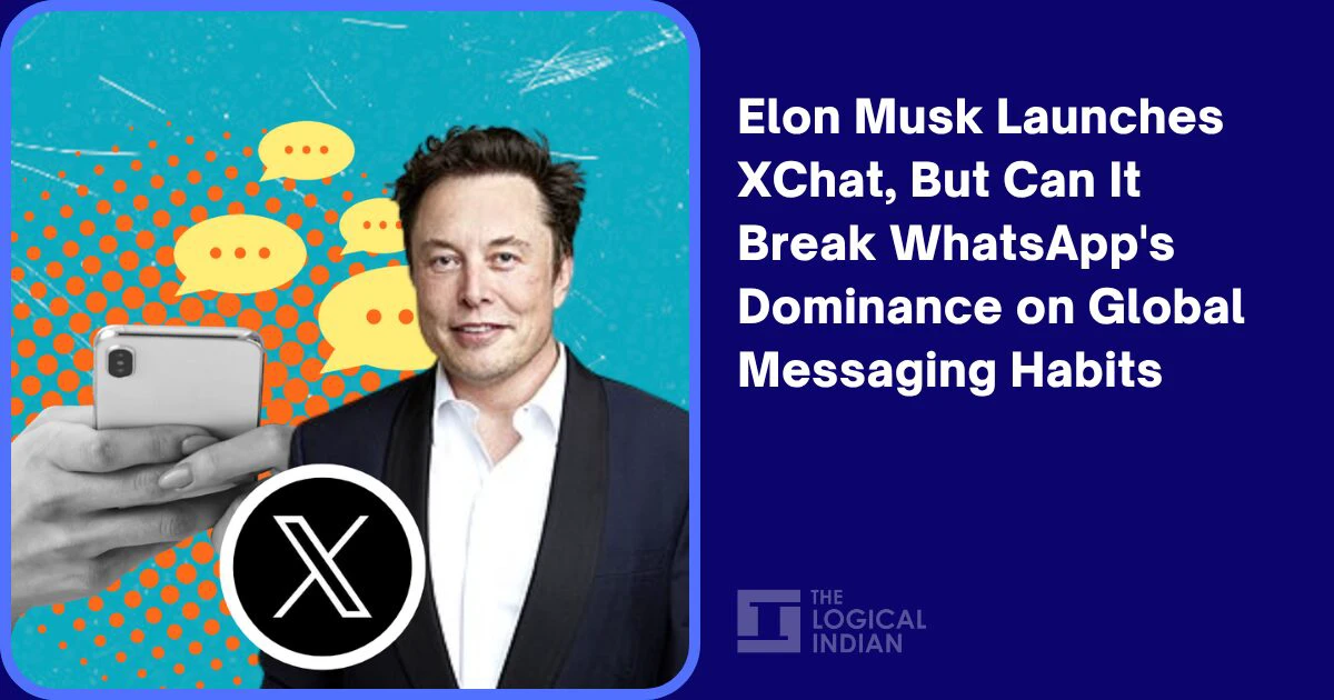 Elon Musk Launches XChat, But Can It Break WhatsApp's Dominance on ...