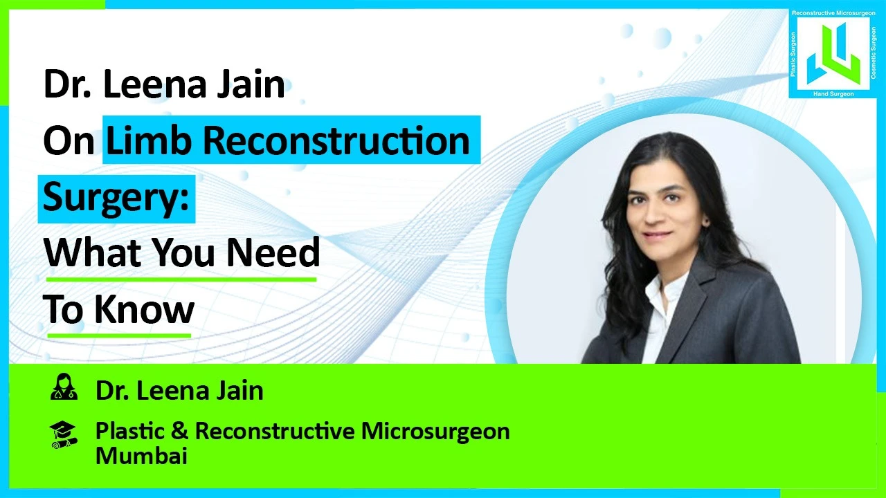 Dr Leena Jain explains Limb Reconstruction Surgery