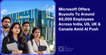 Microsoft Offers Buyouts To Around 60,000 Employees Across India, US, UK & Canada Amid AI Push - The Logical Indian