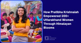 How Pratibha Krishnaiah Empowered 200+ Uttarakhand Women Through Himalayan Blooms - The Logical Indian