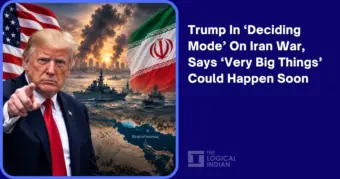 Trump In 'Deciding Mode' On Iran War, Says 'Very Big Things' Could Happen Soon - The Logical Indian