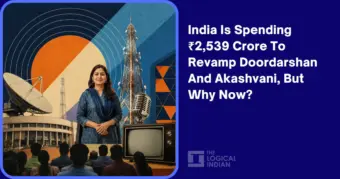 India Is Spending ₹2,539 Crore To Revamp Doordarshan And Akashvani, But Why Now? - The Logical Indian