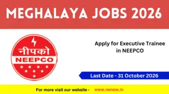 Meghalaya Jobs 2026 : Apply for Executive Trainee in NEEPCO