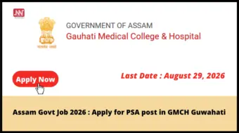 Assam Govt Job 2026 : Apply for PSA post in GMCH Guwahati