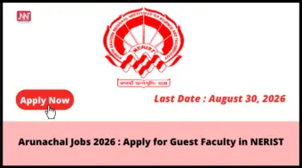 Arunachal Jobs 2026 : Apply for Guest Faculty in NERIST
