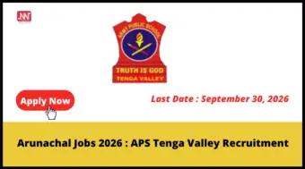 Arunachal Jobs 2026 : APS Tenga Valley Recruitment