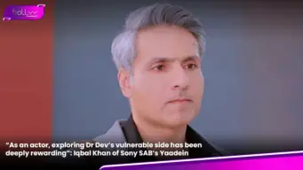 "As an actor, exploring Dr Dev's vulnerable side has been deeply rewarding": Iqbal Khan of Sony SAB's Yaadein
