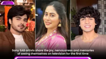 Sony SAB artists share the joy, nervousness and memories of seeing themselves on television for the first time