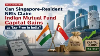 Can Singapore Resident NRIs Claim Indian Mutual Fund Capital Gains As Tax Free In India?
