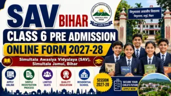 SAV बिहार कक्षा 6 प्री प्रवेश 2027-28 के लिए आवेदन प्रक्रिया शुरू