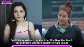 Smriti Khanna Opens Up About Her First Negative Role in Second Spark, Extends Support to Shilpa Shinde