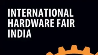 International Hardware Fair India to Unite Global Hardware Industry in New Delhi