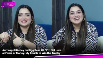 Aamrapali Dubey on Bigg Boss 20: "I'm Not Here for Fame or Money, My Goal Is to Win the Trophy