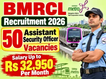 BMRCL Recruitment 2026: 50 Assistant Security Officer Vacancies, Salary Up to Rs 32,950 Per Month