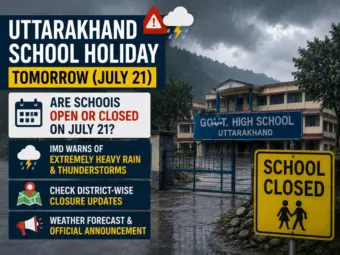Uttarakhand School Holiday Tomorrow (July 21): Are Schools Open or Closed on July 21? IMD Warns of Extremely Heavy Rain - Check District-Wise Closure Updates, Weather Forecast & Official Announcement