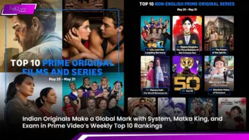Indian Originals Make a Global Mark with System, Matka King, and Exam in Prime Video's Weekly Top 10 Rankings