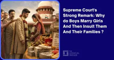 Supreme Court's Strong Remark: Why do Boys Marry Girls And Then Insult Them And Their Families ? - The Logical Indian