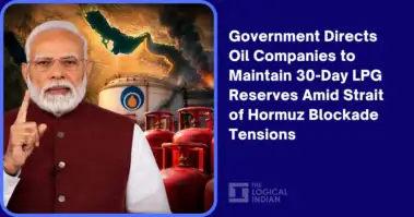 Government Directs Oil Companies To Maintain 30-Day LPG Reserves Amid Strait Of Hormuz Blockade Tensions - The Logical Indian
