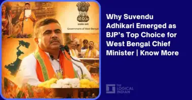 Why Suvendu Adhikari Emerged as BJP's Top Choice for West Bengal Chief Minister | Know More - The Logical Indian