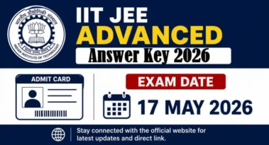 IIT JEE Advanced 2026 उत्तर कुंजी जारी, जानें महत्वपूर्ण तिथियाँ और विवरण