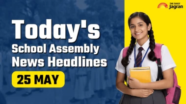 Today's School Assembly News Headline (May 25): Check Top National, International And Sports News Here