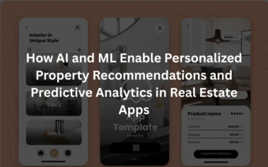 How AI and ML Enable Personalized Property Recommendations and Predictive Analytics in Real Estate Apps