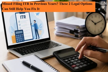 Missed Filing ITR in Previous Years? These 2 Legal Options Can Still Help You Fix It