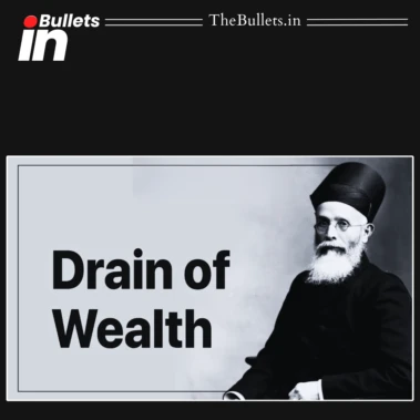 ड्रेन ऑफ वेल्थ थ्योरी: दादाभाई नौरोजी द्वारा भारत में ब्रिटिश आर्थिक शोषण की आलोचना | BulletsIn