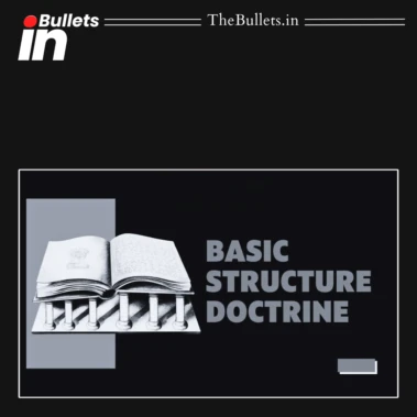 Basic Structure Doctrine: कैसे सुप्रीम कोर्ट ने संविधान के मूल ढांचे की रक्षा की | BulletsIn