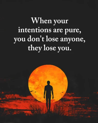 When your intentions are pure..
