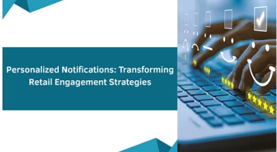 Personalized Notifications: Transforming Retail Engagement Strategies