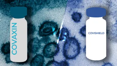 What should go for- Covaxin or Covishield?