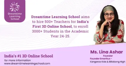 Dreamtime Learning School seeks to employ 500+ teachers for India's First 3D Online School & enrol 3000+ students in the Academic Year 24-25