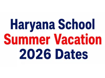 Haryana School Summer Vacation 2026 Dates: Check Latest Update on Haryana CM Announced Summer Holidays for Government, Private & Central Schools Amid Heatwave