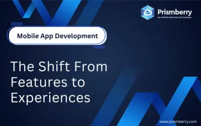 Mobile App Development Is Changing: The Shift From Features to Experiences