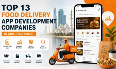 Top 13 Food Delivery App Development Companies in Abu Dhabi (2026)