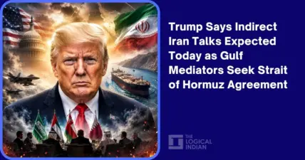 Trump Says Indirect Iran Talks Expected Today as Gulf Mediators Seek Strait of Hormuz Agreement - The Logical Indian
