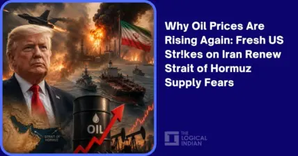 Why Oil Prices Are Rising Again: Fresh US Strikes on Iran Renew Strait of Hormuz Supply Fears - The Logical Indian