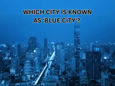 Which City is Known as 'Blue City' in the World? Check Answer Here