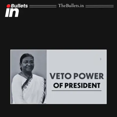 President's Veto Power in India: Constitutional Authority to Approve, Reject or Delay Bills | BulletsIn