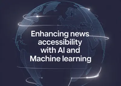 Enhancing News Accessibility with AI and Machine Learning