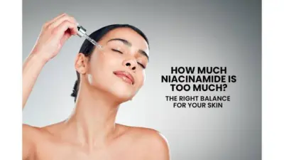 How Much Niacinamide Is Too Much? The Right Balance For Your Skin
