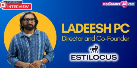 Digital will remain our primary channel for scalable, personalized audience engagement: Ladeesh PC, Estilocus