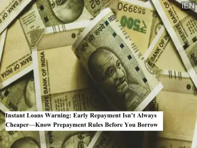 Instant Loans Warning: Early Repayment Isn't Always Cheaper-Know Prepayment Rules Before You Borrow