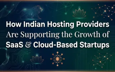 How Indian Hosting Providers Are Supporting the Growth of SaaS & Cloud-Based Startups