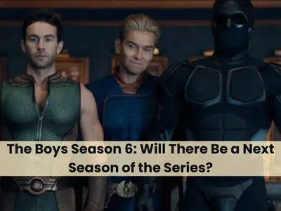 The Boys Season 6: Will There Be a Next Season of the Series? Check Full Detail; What's Next for Fans, Characters & All You Need to Know