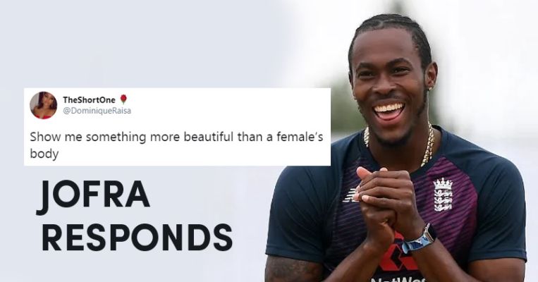 Jofra Archer Responds To Netizen Who Tweets Show Something More Beautiful Than A Female S Body Rvcj Dailyhunt