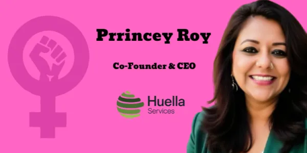 For us, meaningful storytelling for women isn't a campaign theme: Prrincey Roy, Huella Services