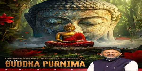 ಬುದ್ಧ ಪೂರ್ಣಿಮೆ ; ಡಿ.ಕೆ. ಶಿವಕುಮಾರ್ ಶುಭಾಶಯ