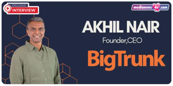 Non-linear consumer journeys require a robust strategy to bridge platform fragmentation and drive results: Akhil Nair, BigTrunk Communications